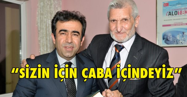 'Sizin için çaba içindeyiz”