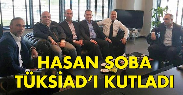 Soba TÜKSİAD'ı kutladı