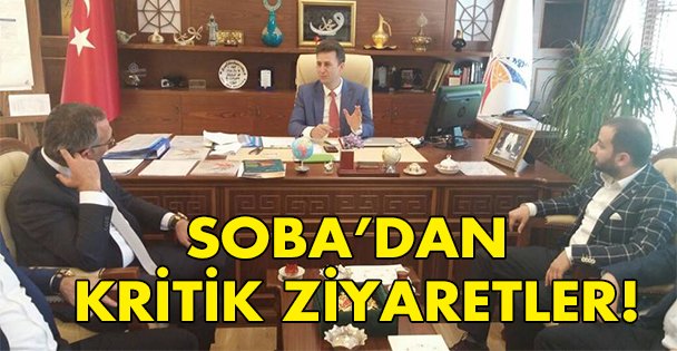 Soba'dan kritik ziyaretler!