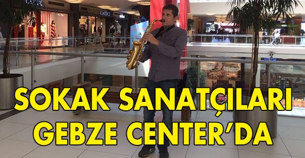 Sokak sanatçıları Gebze Center'da