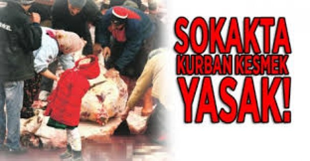 Sokakta kurban kesmek yasak