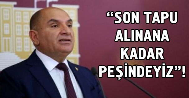 'Son tapu alınana kadar peşindeyiz!'