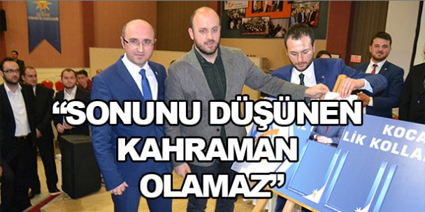 'Sonunu düşünen kahraman olamaz”