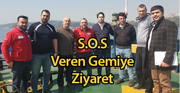 S.O.S Veren Gemiye Ziyaret
