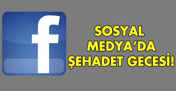 Sosyal Medya'da Şehadet Gecesi!