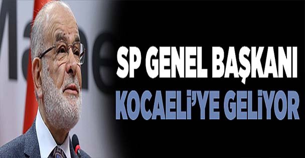 SP genel başkanı Kocaeli'ye geliyor