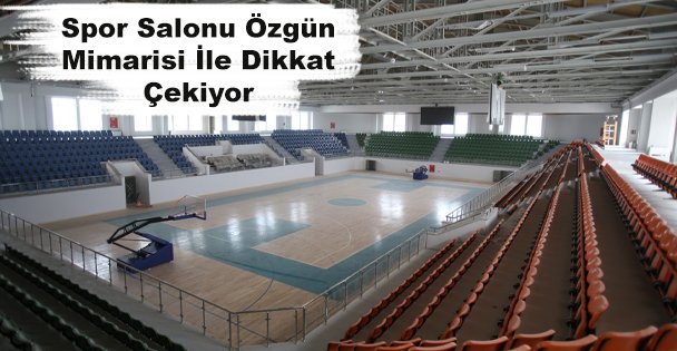 Spor Salonu Özgün Mimarisi İle Dikkat Çekiyor