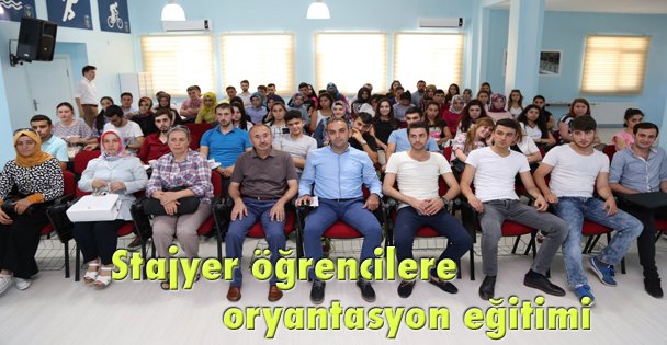 Stajyer öğrencilere oryantasyon eğitimi