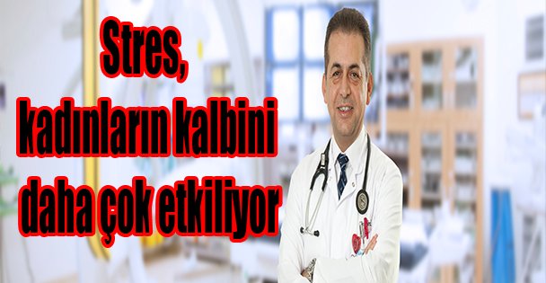 Stres, kadınların kalbini daha çok etkiliyor