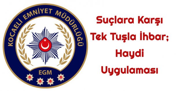 Suçlara Karşı Tek Tuşla İhbar; Haydi Uygulaması