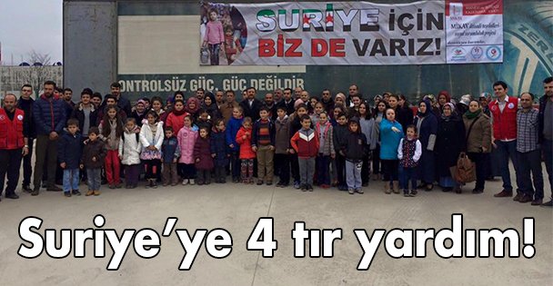Suriye'ye 4 tır yardım!