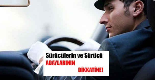 Sürücü Adaylarının Dikkatine !