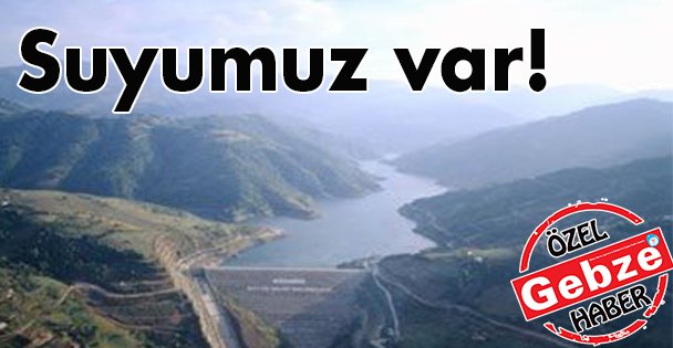 Suyumuz var!