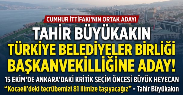 Tahir Büyükakın, Belediyeler Birliği Başkanvekilliğine Aday