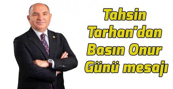 Tahsin Tarhan'dan Basın Onur Günü mesajı