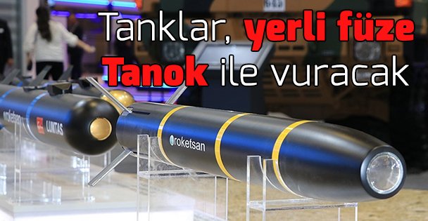 Tanklar yerli füze Tanok ile vuracak