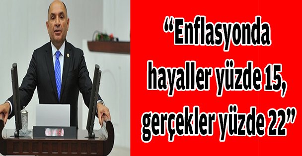 Tarhan, 'Enflasyonda hayaller yüzde 15, gerçekler yüzde 22”