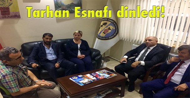 Tarhan Esnafı dinledi!
