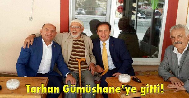Tarhan Gümüşhane'ye gitti!