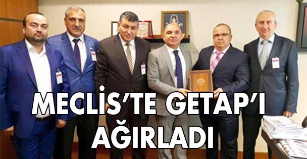 Tarhan, Meclis'te GETAP'ı ağırladı