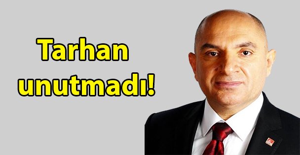 Tarhan unutmadı!