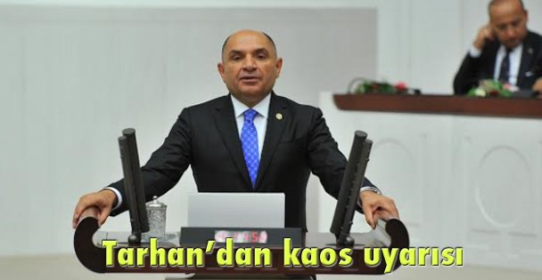 Tarhan'dan kaos uyarısı