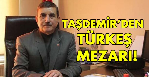 Taşdemir'den Türkeş mezarı!
