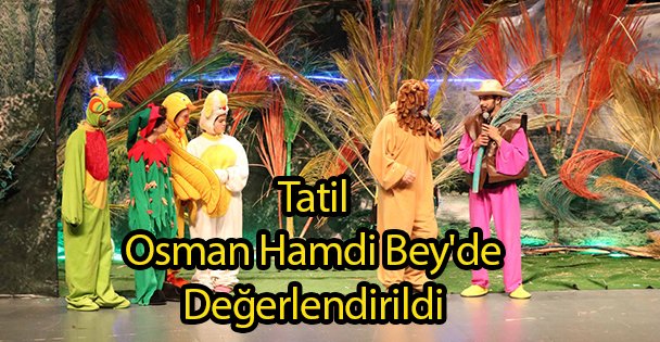Tatil Osman Hamdi Bey'de Değerlendirildi