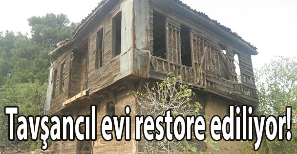 Tavşancıl evi restore ediliyor!