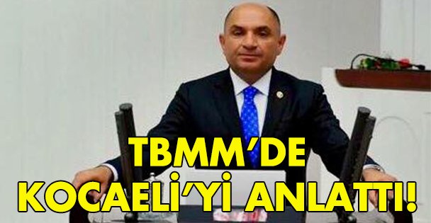TBMM'de Kocaeli'yi anlattı!
