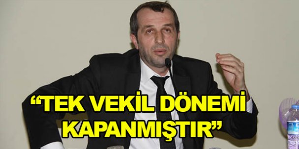 'Tek vekil dönemi kapanmıştır”