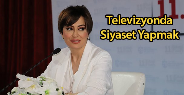 Televizyonda Siyaset Yapmak