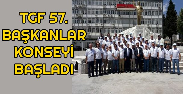 TGF 57. Başkanlar Konseyi Başladı