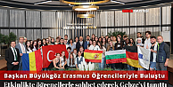 BAŞKAN BÜYÜKGÖZ ERASMUS ÖĞRENCİLERİYLE BULUŞTU