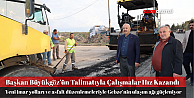 Başkan Zinnur Büyükgöz, Pelitli Mahallesindeki Asfalt Çalışmalarını Yerinde İnceledi