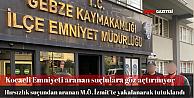 Hırsızlık suçundan aranan şahıs Gebzede Yakalandı
