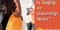 İş Güvenliği ve Sağlığı Nedir?