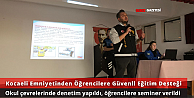 Kocaeli Emniyetinden Öğrencilere Güvenli Eğitim Ortamı İçin Denetim ve Farkındalık Çalışması