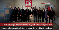 Kocaeli İl Sağlık Müdürü Pehlevan, 112 Acil Çağrı Merkezini Ziyaret Etti