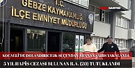 KOCAELİDE DOLANDIRICILIK SUÇUNDAN ARANAN ŞAHIS YAKALANDI