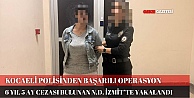 KOCAELİDE HIRSIZLIK SUÇUNDAN ARANAN N.D. YAKALANDI