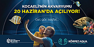 Körfez Aqua Kıtalar Akvaryumu kapılarını açıyor