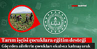 Mevsimlik tarım işçisi ailelerin çocuklarına eğitimde süreklilik sağlanacak