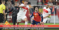 Türkiye, İspanya Deplasmanından 2-2lik Beraberlikle Döndü