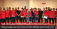 Vali Aktaş, Milli Güreşçileri Ziyaret Etti