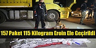 157 paket halinde 115 kilogram eroin ele geçirildi