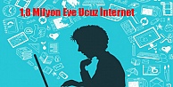 1.8 Milyon Eve Ucuz İnternet