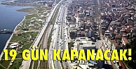 19 gün kapanacak!
