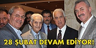 28 Şubat devam ediyor!