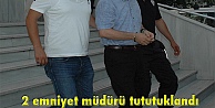 2 emniyet müdürü tututuklandı